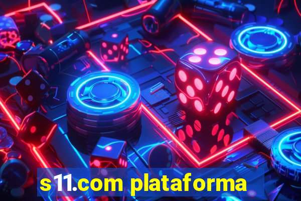 s11.com plataforma